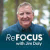 ReFOCUS with Jim Daly - Focus on the Family