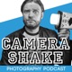 Camera Shake Photography Podcast