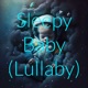 Sleepy Baby (Lullaby)