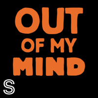 Out of My Mind podcast