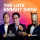 The Late Knight Show!