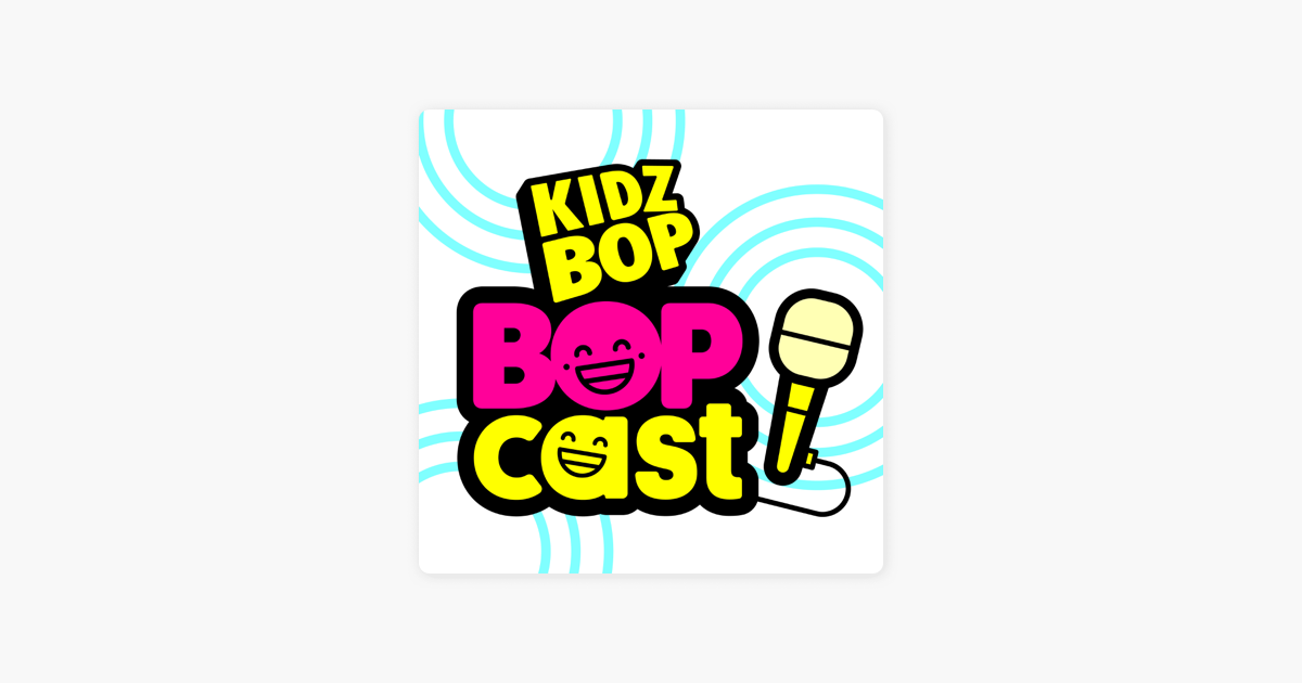 ‎The KIDZ BOP Bopcast on Apple Podcasts