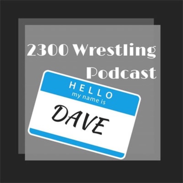 2300 Wrestling Podcast with DB Richards and "Sweet Tea Referee" Dave Kehner