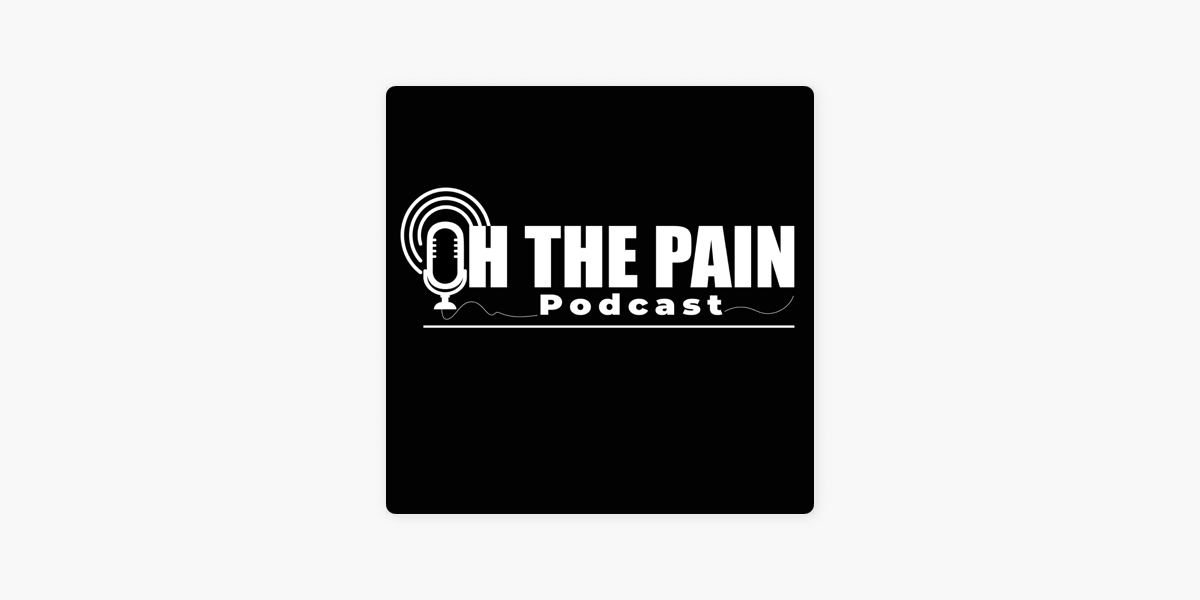 ‎oh The Pain Podcast With Joe Benigno On Apple Podcasts