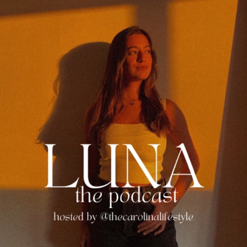 LUNA The Podcast by @thecarolinalifestyle