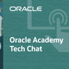 Oracle Academy Tech Chat - Oracle Corporation