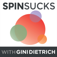 The Spin Sucks Podcast with Gini Dietrich podcast