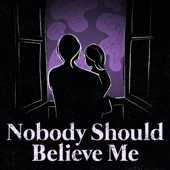 Nobody Should Believe Me - Larj Media