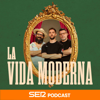La Vida Moderna - SER Podcast
