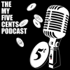 The My Five Cents Podcast - The My Five Cents Podcast