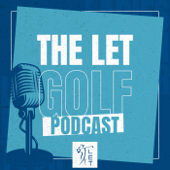 The LET Golf Podcast - The Ladies European Tour