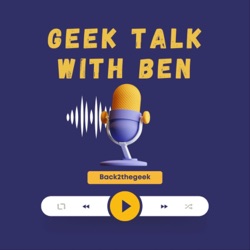 Geek talk with Ben 
