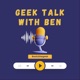 Geek talk with Ben 