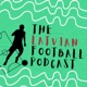 Latvian Football Podcast