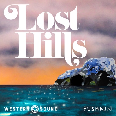 Lost Hills: Dead in the Water:Western Sound and Pushkin Industries