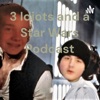 3 Idiots and a Star Wars Podcast artwork