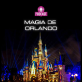 Magia de Orlando Podcast - Podcast Magia de Orlando