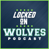 Locked On Wolves - Daily Podcast On The Minnesota Timberwolves podcast