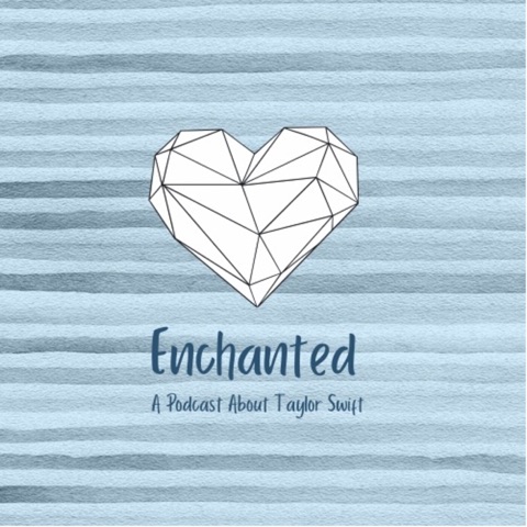 Enchanted Podcast: A Taylor Swift Podcast