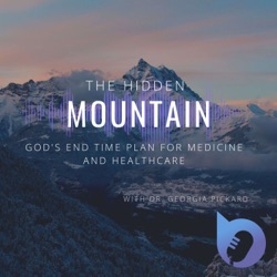 The Hidden Mountain - God's End Time Plan for Medicine and Healthcare 