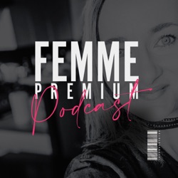 Ep 121 : Derrière chaque business se tient une FEMME PREMIUM - INEDIT