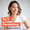 TILT Parenting: Raising Differently Wired Kids - Debbie Reber