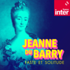 Madame du Barry - France Inter