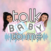 Talk Baby to Me - Nathalia Castellon and Audrey Krugle