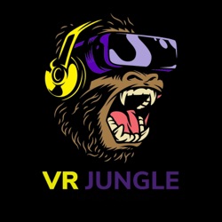 VR Jungle Podcast - EP67 | What's new in VR