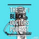 The Black Doctors Podcast