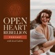Open Heart Rebellion Podcast