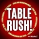 Table Rush Talk Show!