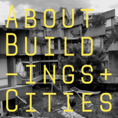 About Buildings + Cities - Luke Jones & George Gingell Discuss Architecture, History and Culture