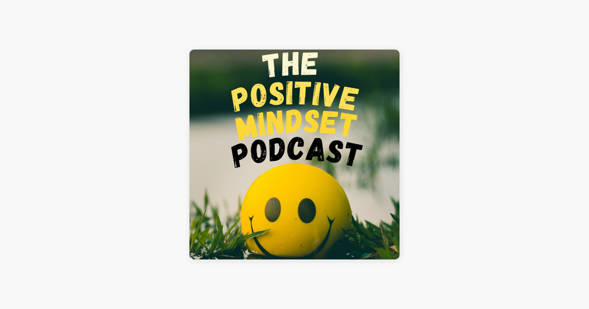 the-positive-mindset-podcast-how-to-create-positive-growth-and-move