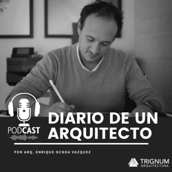 Diario de un Arquitecto con Enrique Ochoa Vazquez