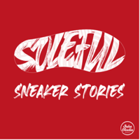 Soleful: Sneaker Stories podcast