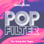 Popfilter – Der Song des Tages - detektor.fm – Das Podcast-Radio