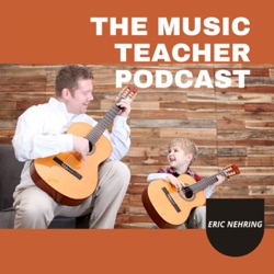 The Music Teacher Podcast, with Eric Nehring