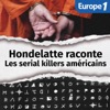 Les serial killers américains, une série Hondelatte Raconte