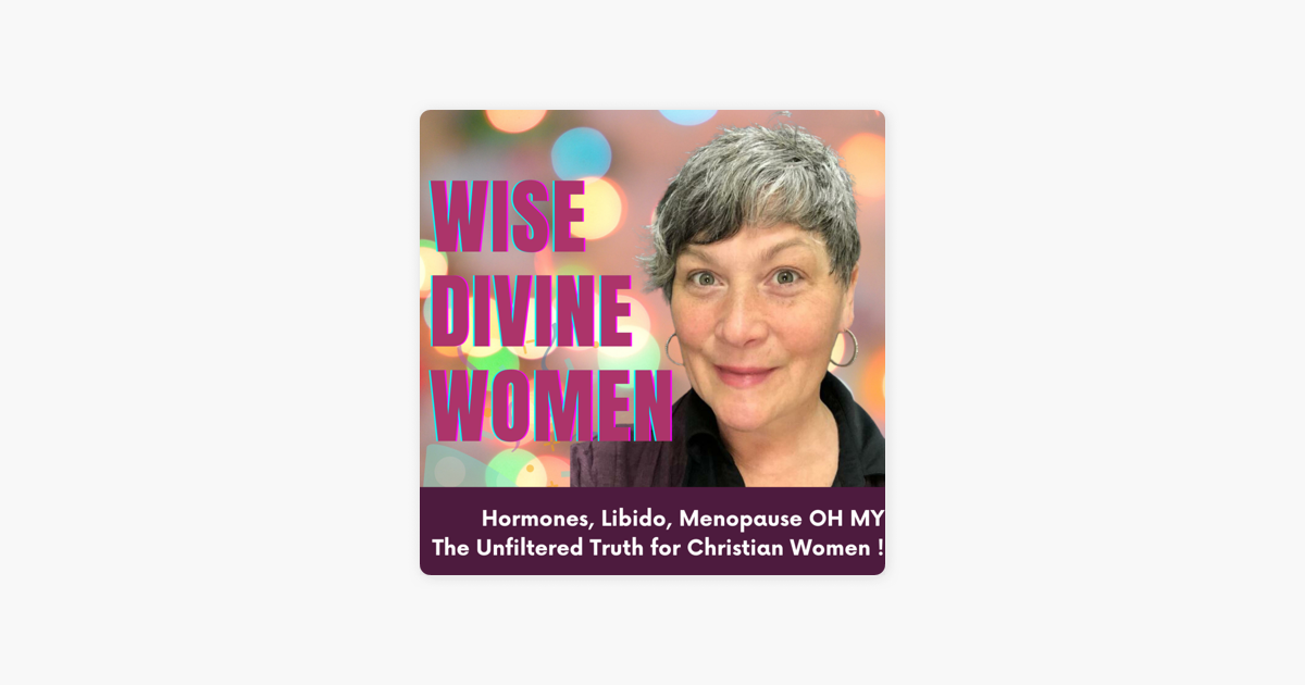 ‎Wise Divine Women -Libido -Menopause -Breast Health, Oh My! The ...