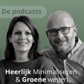 Heerlijk Minimaliseren & Groene wegen - de Podcast - Marco & Gera van den Berg