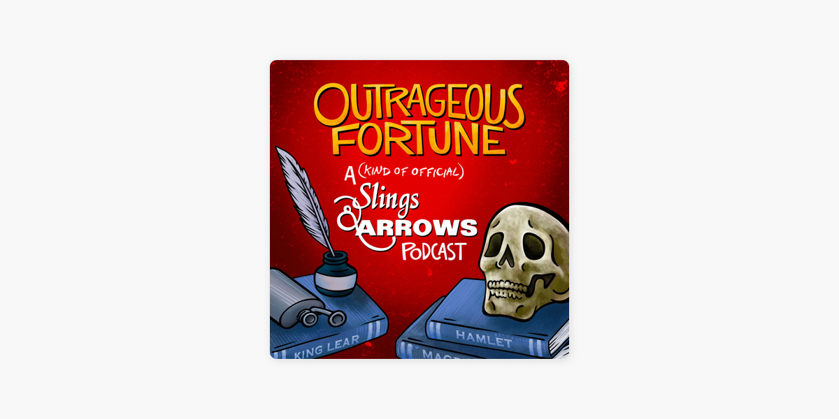 ‎Outrageous Fortune A (Kind of Official) Slings & Arrows Podcast on