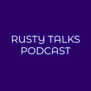 The Rusty Talks Podcast