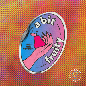 A Bit Fruity with Matt Bernstein podcast