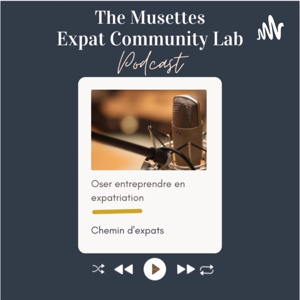 The Musettes- Expat Community Lab. Le Podcast inspirant des exapts'preneurs