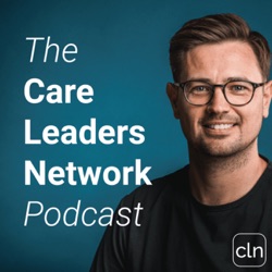 The Care Leaders Network Podcast