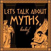 Let's Talk About Myths, Baby! Greek & Roman Mythology Retold - Liv Albert and iHeartPodcasts