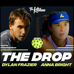 The Drop - Pickleball Podcast feat. Anna Bright & Dylan Frazier
