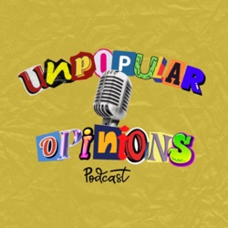 Unpopular Opinions Podcast
