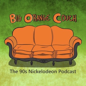 Big Orange Couch: The 90s Nickelodeon Podcast